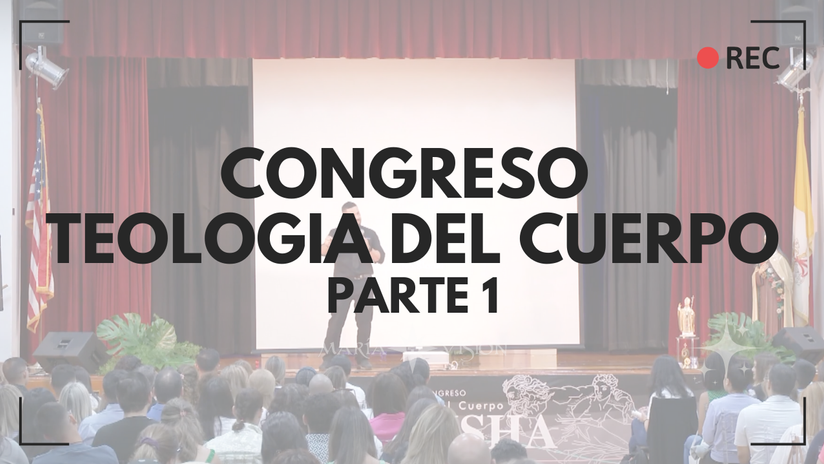 Congreso de Teologia del Cuerpo - PARTE 1